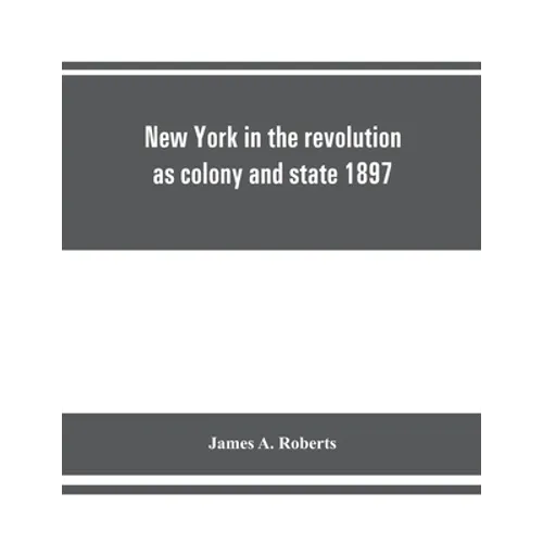 New York in the revolution as colony and state 1897 - Paperback