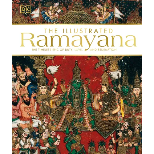 The Illustrated Ramayana: The Timeless Epic of Duty, Love, and Redemption - Hardcover