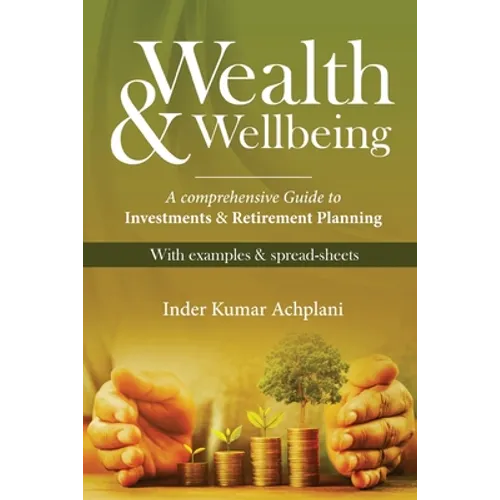 Wealth & Wellbeing - A Comprehensive Guide to Investments & Retirement Planning - Paperback