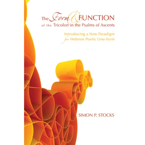 The Form and Function of the Tricolon in the Psalms of Ascents - Paperback