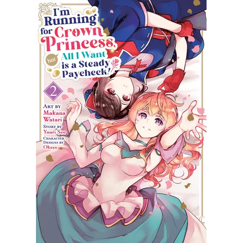 I'm Running for Crown Princess, But All I Want Is a Steady Paycheck! (Manga) Vol. 2 - Paperback