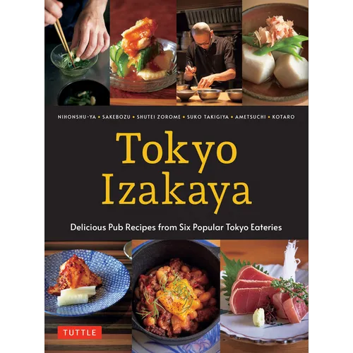 Tokyo Izakaya Cookbook: Delicious Pub Recipes from Six Popular Tokyo Eateries - Hardcover