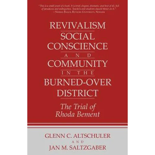 Revivalism, Social Conscience, and Community in the Burned-Over District: January 4, 1782-December 29, 1785 - Paperback