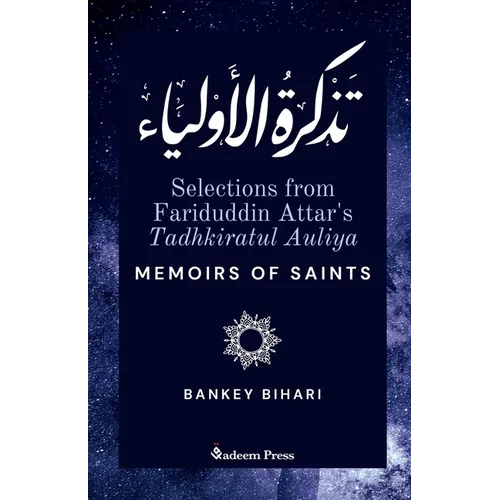 Selections from Fariduddin Attar's Tadhkiratul Auliya - Memoirs of Saints: تذكرة الأول - Paperback