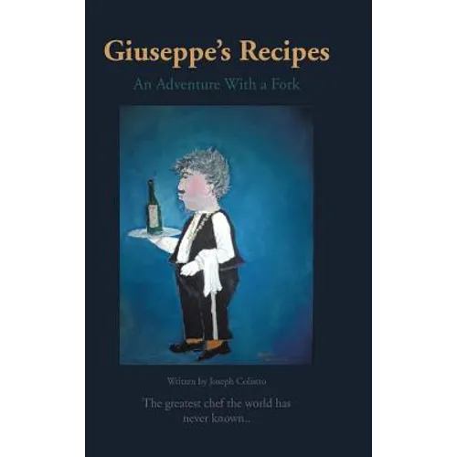 Giuseppe's Recipes: An Adventure with a Fork - Hardcover
