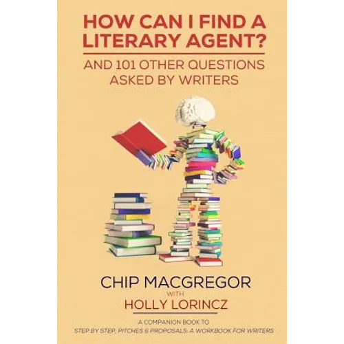 How Can I Find A Literary Agent?: And 101 Other Questions Asked By Writers - Paperback