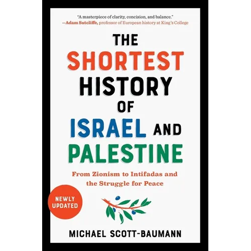 Shortest History of Israel and Palestine: From Zionism to Intifadas and the Struggle for Peace - Paperback