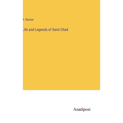 Life and Legends of Saint Chad - Hardcover