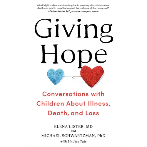 Giving Hope: Conversations with Children about Illness, Death, and Loss - Hardcover