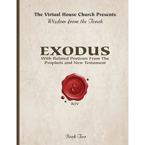 Wisdom From The Torah Book 2: Exodus: With Portions From the Prophets and New Testament - Paperback