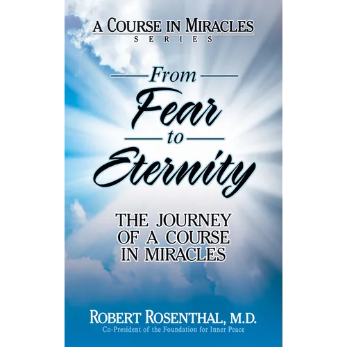From Fear to Eternity: The Journey of A Course in Miracles - Hardcover