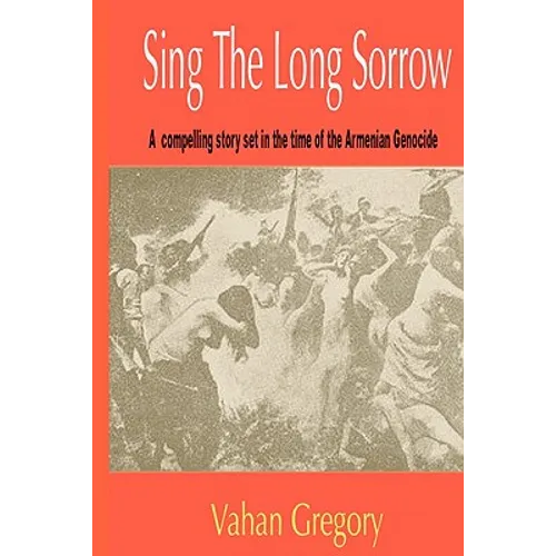 Sing the Long Sorrow: A compelling story set in the time of the Armenian Genocide - Paperback