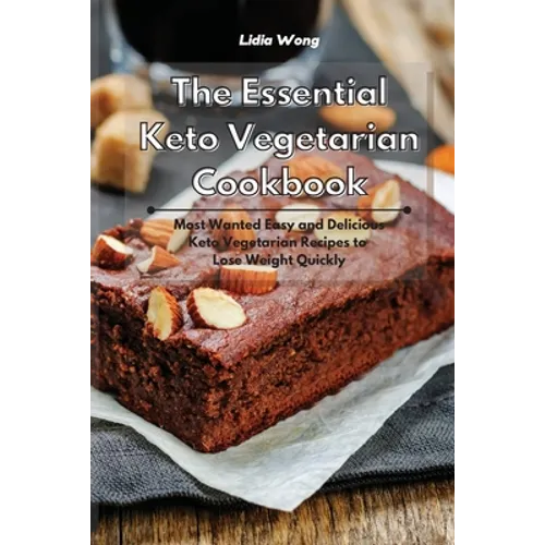 The Essential Keto Vegetarian Cookbook: Most Wanted Easy and Delicious Keto Vegetarian Recipes to Lose Weight Quickly - Paperback