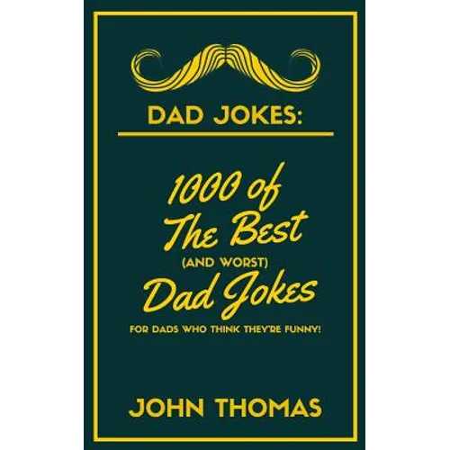 Dad Jokes: 1000 of The Best (and WORST) DAD JOKES: For Dads who THINK they're funny! - Paperback