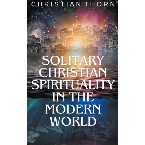 Solitary Christian Spirituality in the Modern World - Paperback