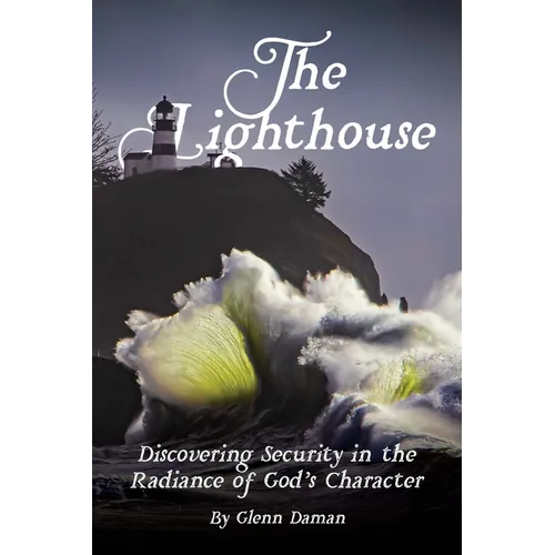 The Lighthouse: Discovering Security in the Radiance of God's Character - Paperback