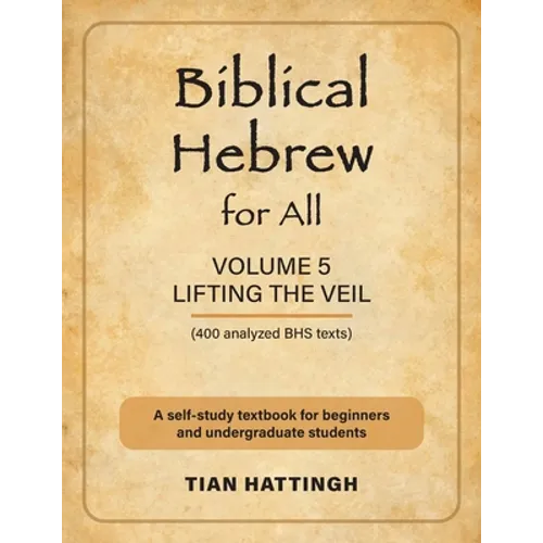 Biblical Hebrew for All: Volume 5 (Lifting the Veil) - Second Edition - Paperback