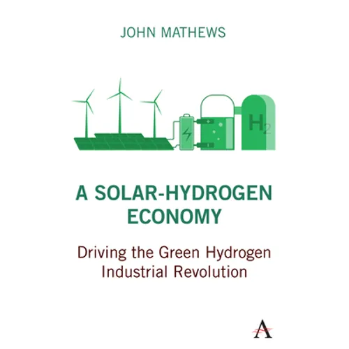 A Solar-Hydrogen Economy: Driving the Green Hydrogen Industrial Revolution - Paperback