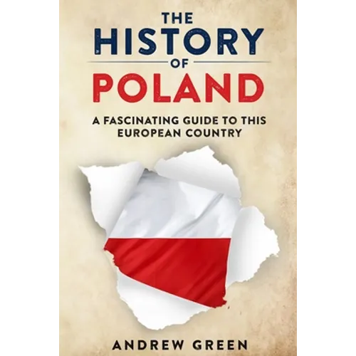 The History of Poland: A Fascinating Guide to this European Country - Paperback