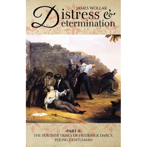 Distress and Determination, Part II: The Further Trials of Frederick Darcy, Young Gentleman - Paperback