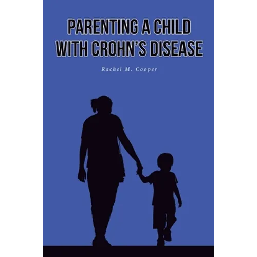 Parenting A Child with Crohn's Disease - Paperback