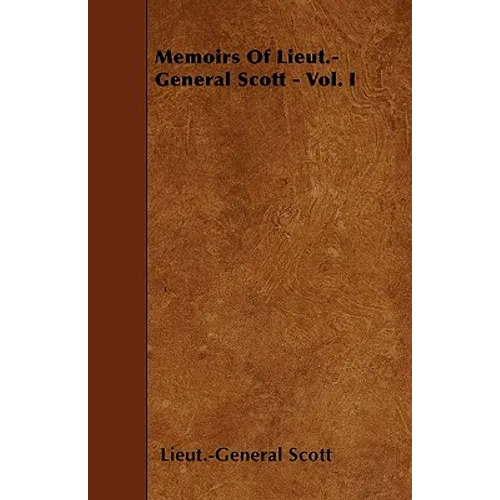 Memoirs Of Lieut.-General Scott - Vol. I - Paperback