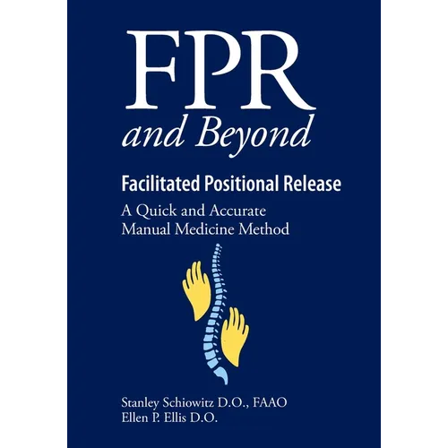 FPR and Beyond Facilitated Positional Release: A Quick and Accurate Manual Medicine Method - Paperback