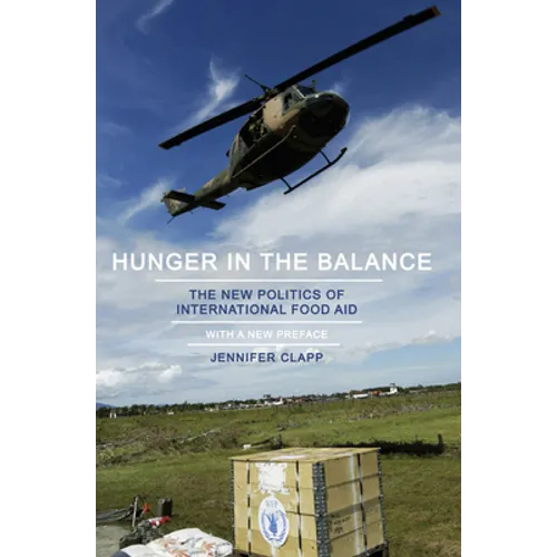 Hunger in the Balance: The New Politics of International Food Aid - Paperback