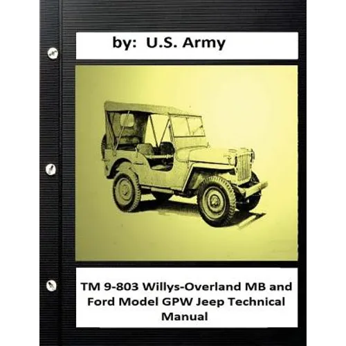 TM 9-803 Willys-Overland MB and Ford Model GPW Jeep Technical Manual - Paperback