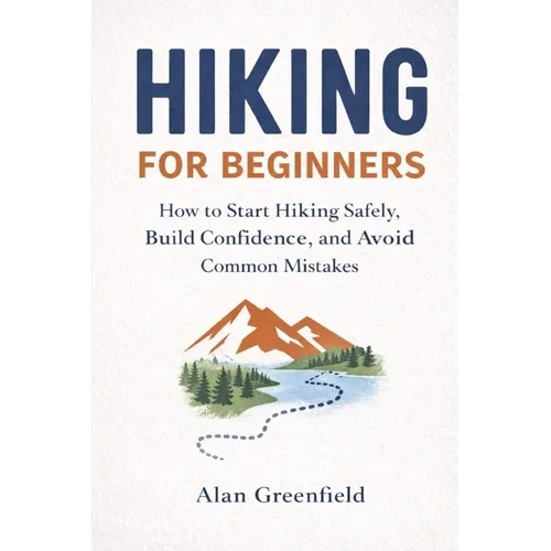 Hiking for Beginners: 7 Steps to Becoming a Capable Hiker - Paperback
