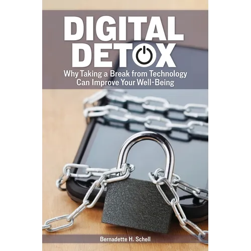 Digital Detox: Why Taking a Break from Technology Can Improve Your Well-Being - Hardcover