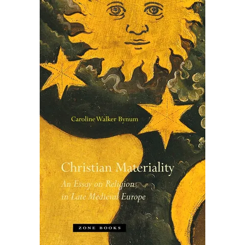Christian Materiality: An Essay on Religion in Late Medieval Europe - Paperback