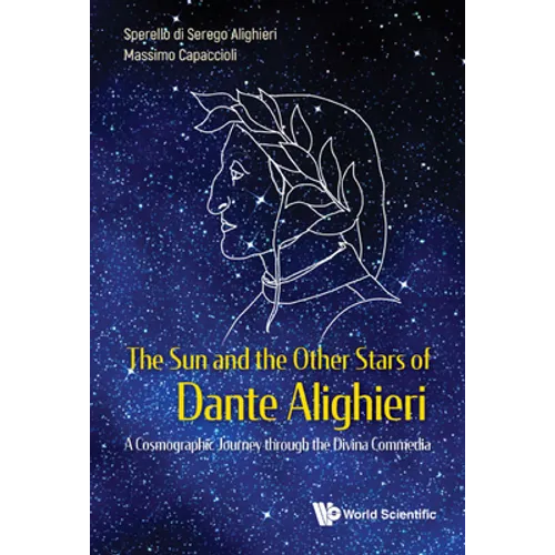 Sun and the Other Stars of Dante Alighieri, The: A Cosmographic Journey Through the Divina Commedia - Hardcover