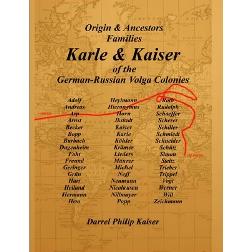 Origin & Ancestors Familes Karle & Kaiser of the German-Russian Volga Colonies - Paperback