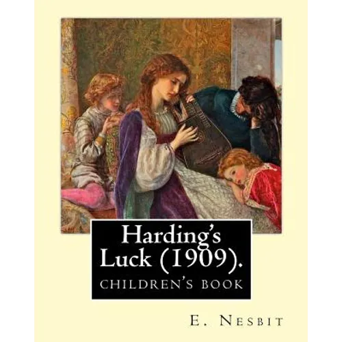 Harding's Luck (1909). By: E. Nesbit, illustrated By: H. R. Millar (1869 - 1942): The second (and last) story in the Time-travel/Fantasy "House o - Paperback