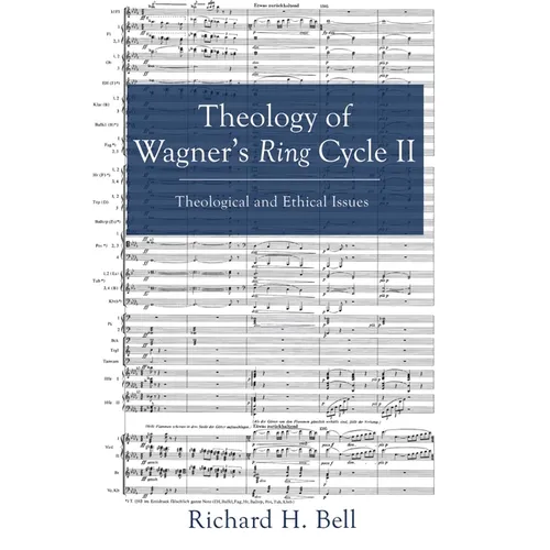 Theology of Wagner's Ring Cycle II: Theological and Ethical Issues - Paperback