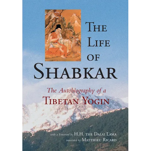 The Life of Shabkar: The Autobiography of a Tibetan Yogin - Paperback