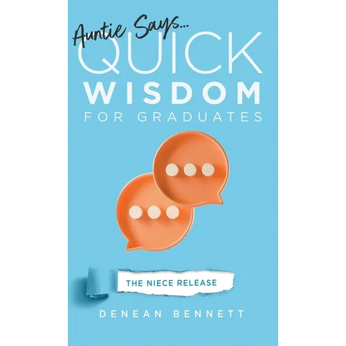 Auntie Says: Quick Wisdom for Graduates (The Niece Release Edition) - Hardcover
