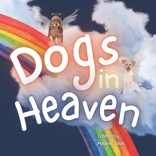 Dogs In Heaven: Children's Book about Pet Loss, Helping Families Celebrate Memories of a Pet - Paperback