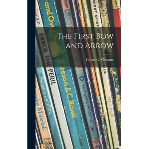 The First Bow and Arrow - Hardcover