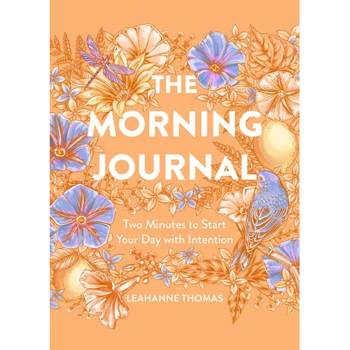 The Morning Journal: Two Minutes to Start Your Day with Intention - Paperback