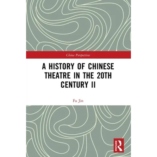 A History of Chinese Theatre in the 20th Century II - Paperback