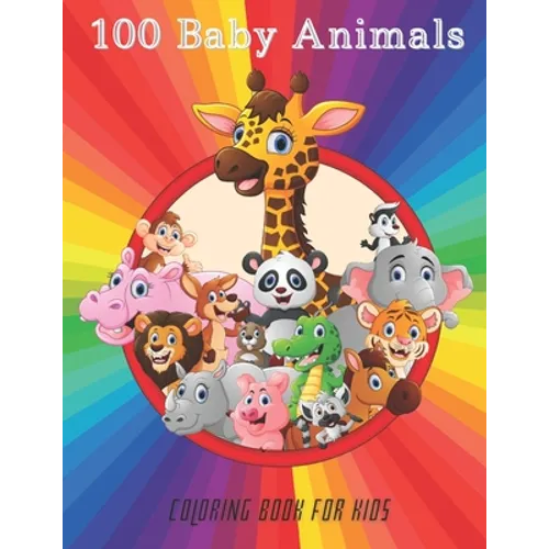 100 Baby Animals - COLORING BOOK FOR KIDS - Paperback