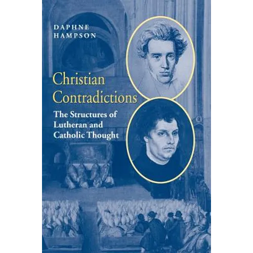Christian Contradictions: The Structures of Lutheran and Catholic Thought - Paperback