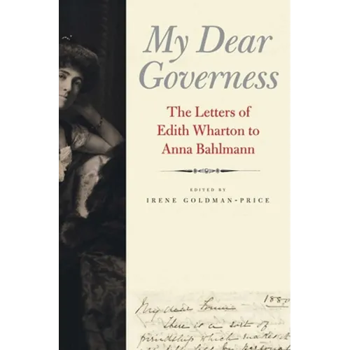 My Dear Governess: The Letters of Edith Wharton to Anna Bahlmann - Hardcover