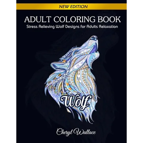 Wolf Coloring Book: Stress Relieving Wolf Designs for Adults Relaxation - Paperback