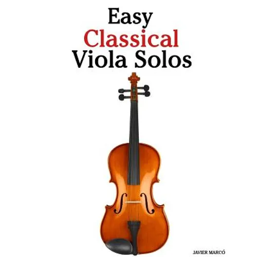 Easy Classical Viola Solos: Featuring Music of Bach, Mozart, Beethoven, Vivaldi and Other Composers - Paperback