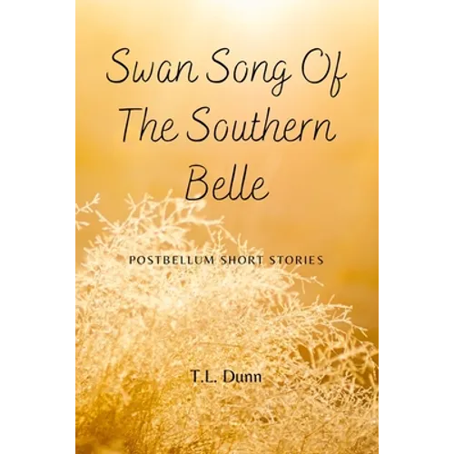 Swan Song of the Southern Belle: Postbellum Short Stories - Paperback