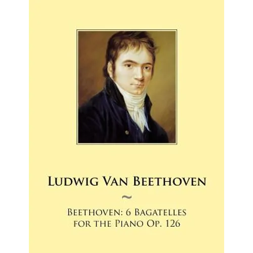 Beethoven: 6 Bagatelles for the Piano Op. 126 - Paperback