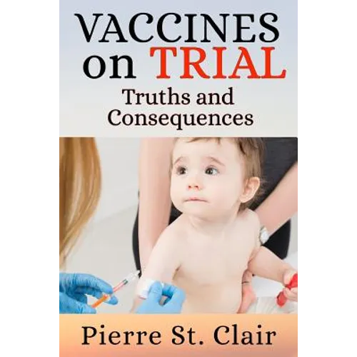 Vaccines On Trial: Truths and Consequences - Paperback